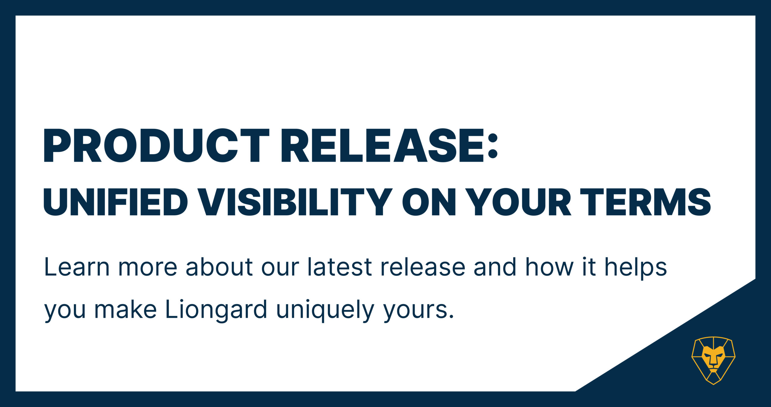 Product Release: Unified Visibility on Your Terms